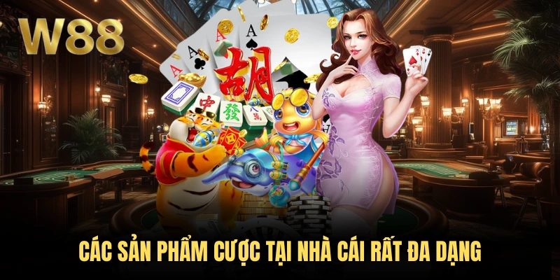 W88 39 Các sản phẩm cược tại nhà cái rất đa dạng
